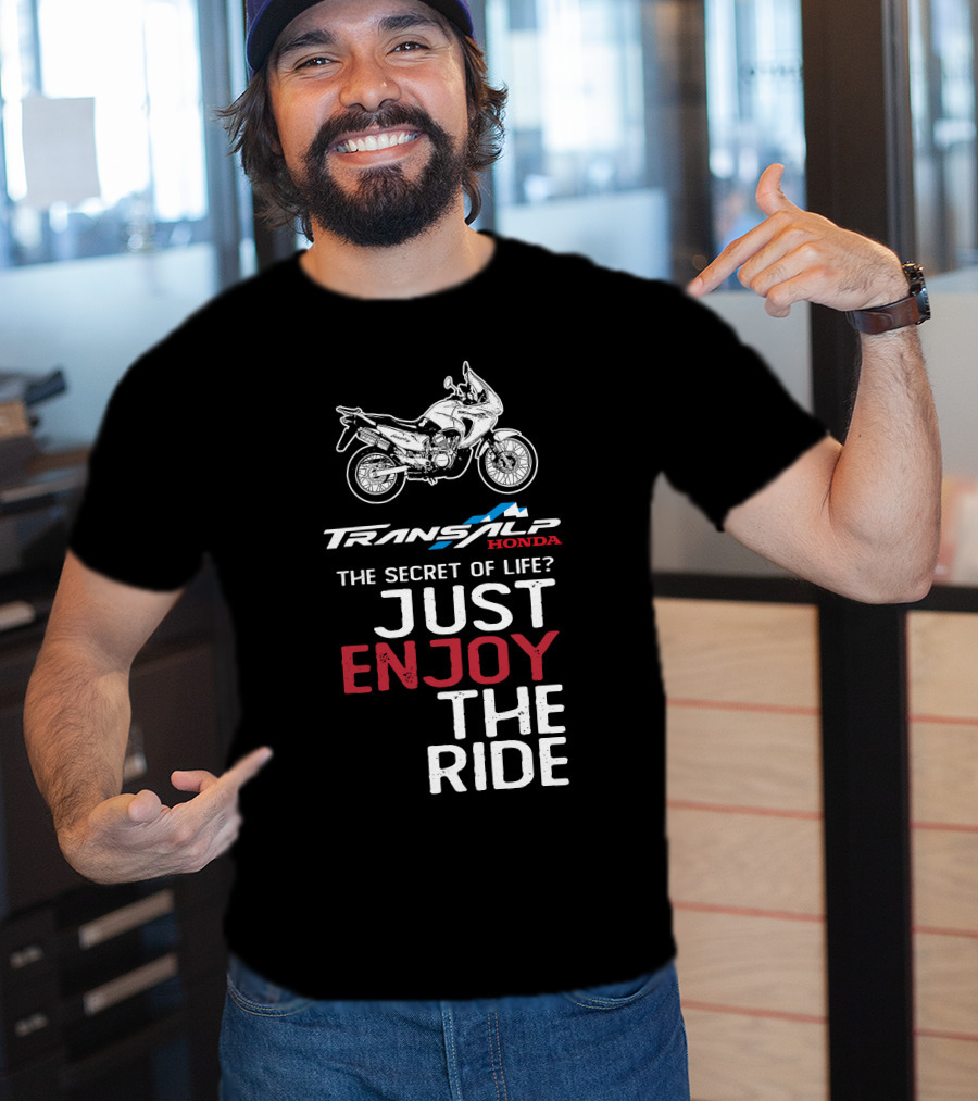 TRANSALP HONDA THE SECRET OF LIFE JUST ENJOY THE RIDE T-Shirt