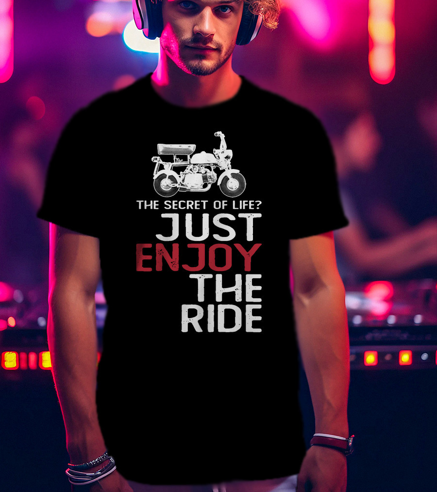 Honda Z50M The Secret Of Life Just Enjoy The Ride T-Shirt
