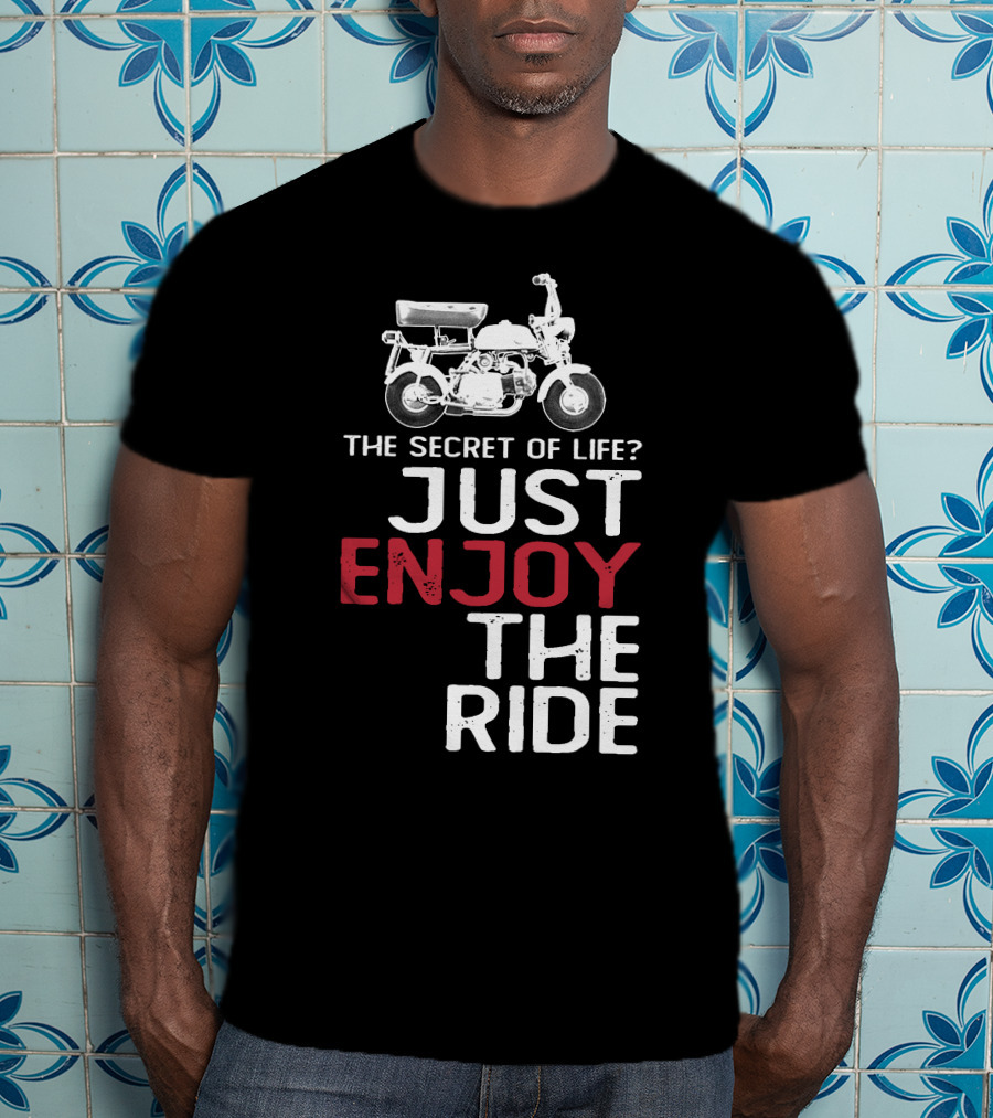 Honda Z50M The Secret Of Life Just Enjoy The Ride T-Shirt