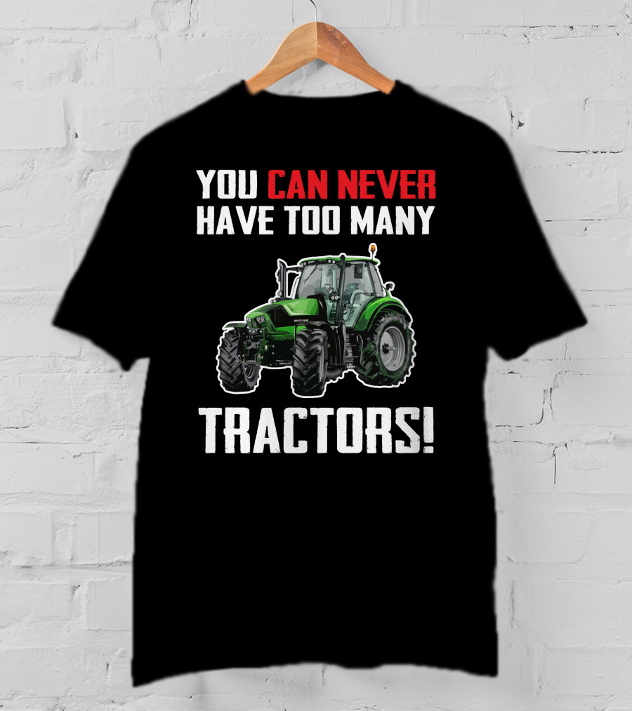 You Can Never Have Too Many Deutz Tractors T-Shirt