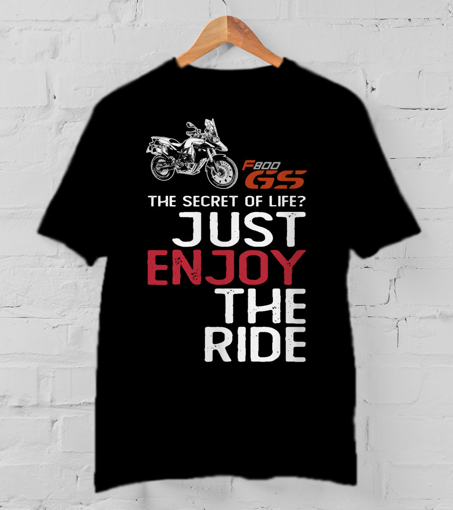 F800GS The Secret Of Life Just Enjoy The Ride T-Shirt