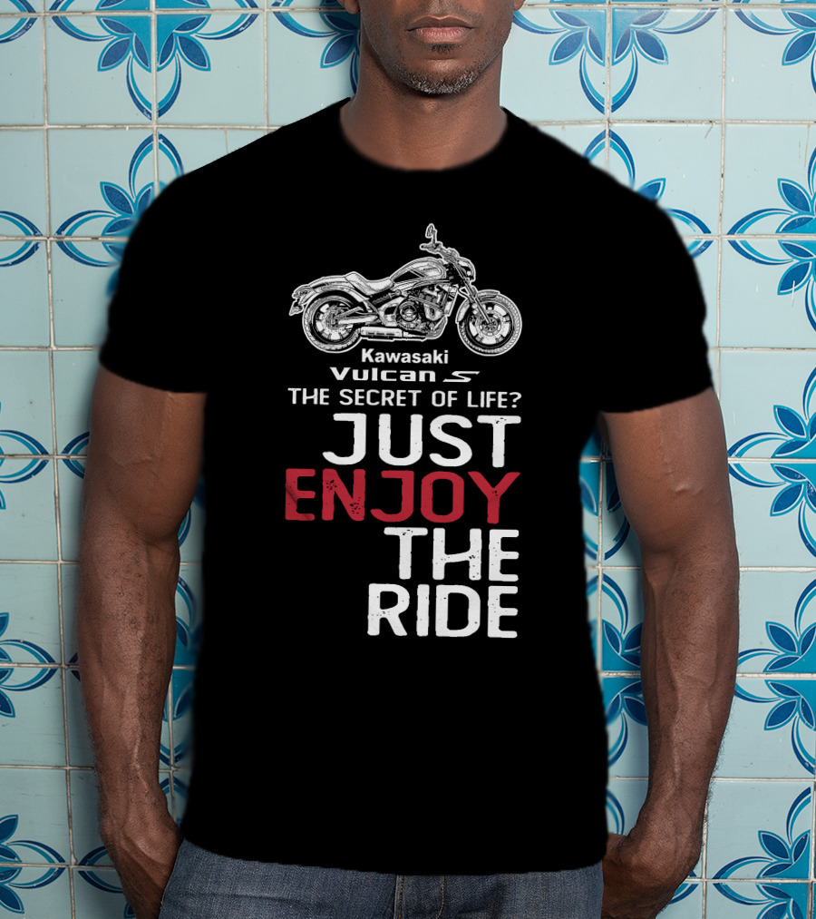 Kawasaki Vulcan S650 The Secret Of Life Just Enjoy The Ride T-Shirt