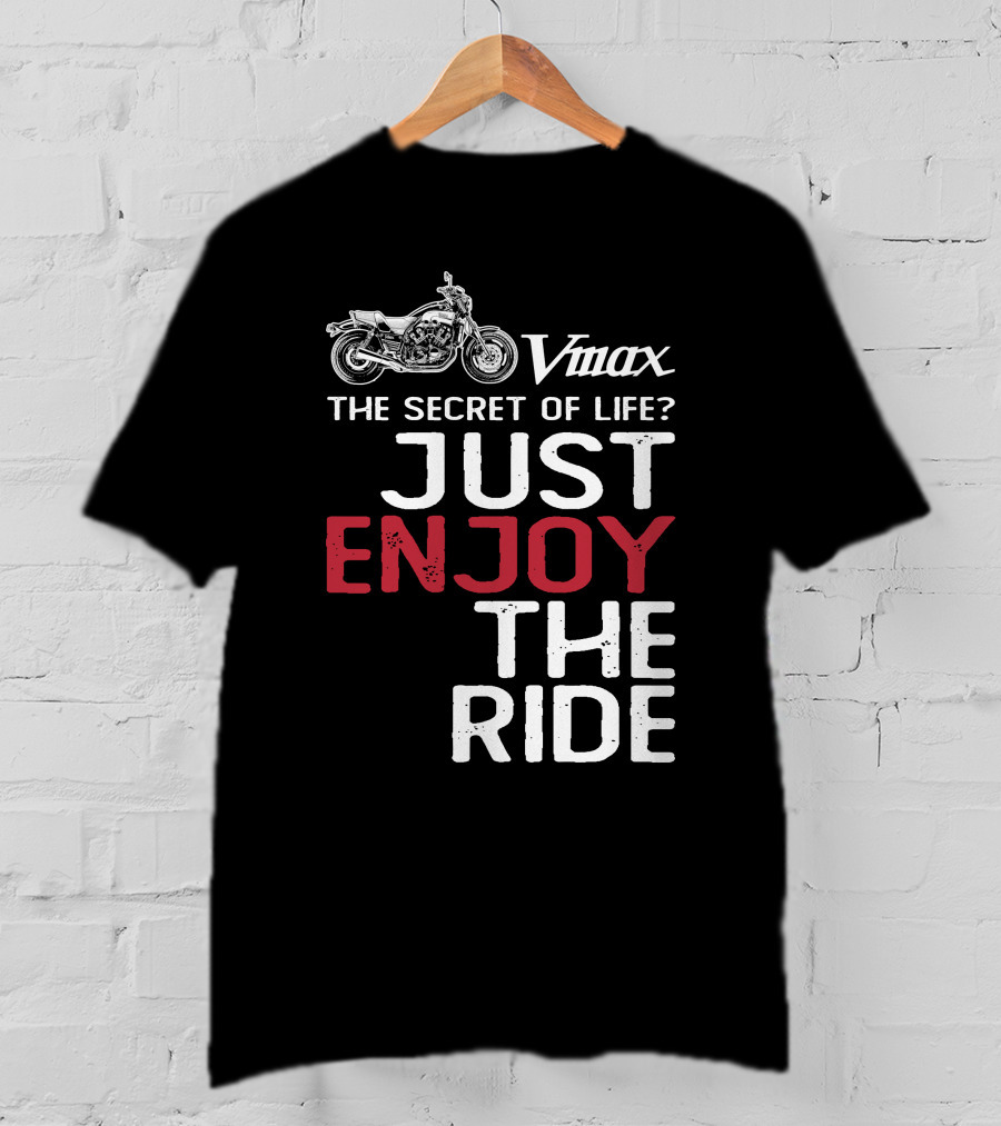 Vmax The Secret Of Life Just Enjoy The Ride T-Shirt
