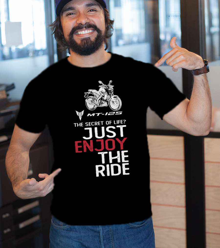 Yamaha MT 125 The Secret Of Life Just Enjoy The Ride T-Shirt