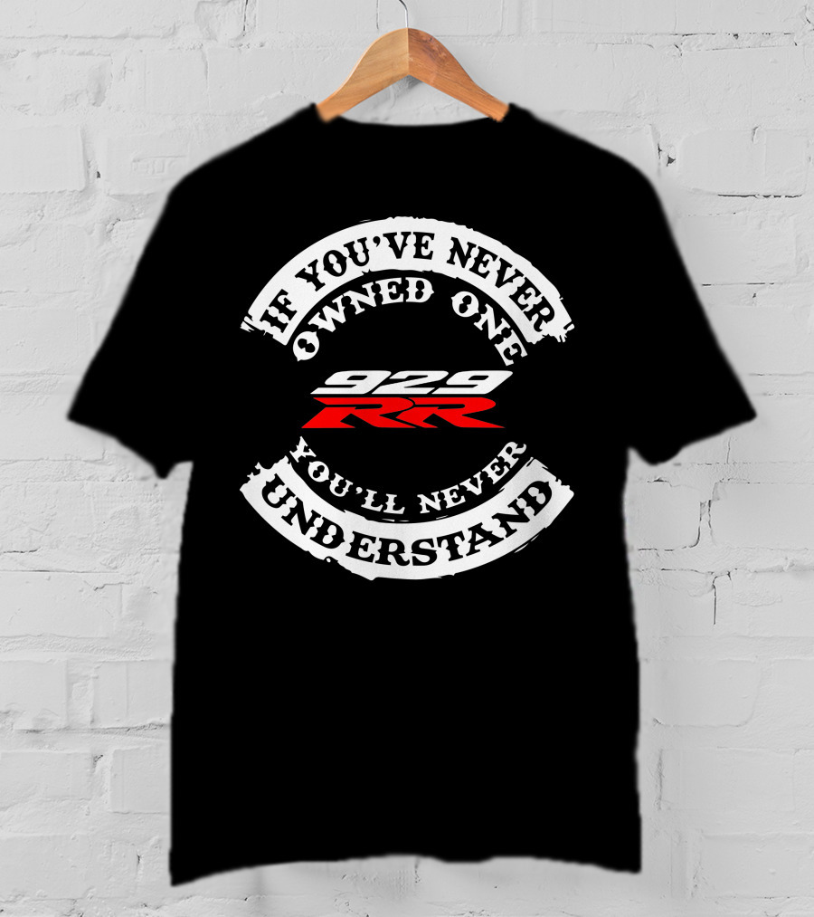 Honda 929 RR If You've Never Owned One You'll Never Understand T-Shirt