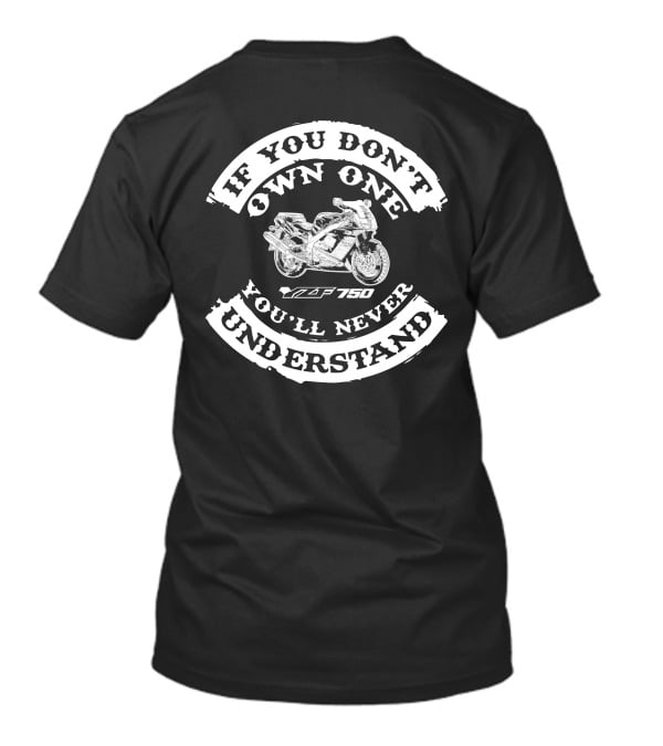 Yamaha YZF 750 If You Don’t Own One You’ll Never Understand T-Shirt