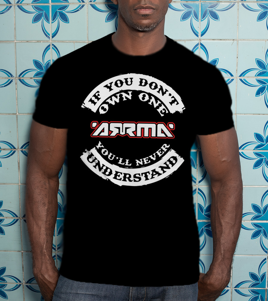 If You Don't Own One ARRMA You'll Never Understand T-Shirt