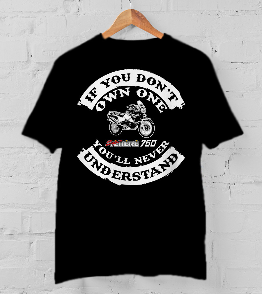 If You Don't Own One You'll Never Understand Yamaha XTZ750 Supertenere T-Shirt