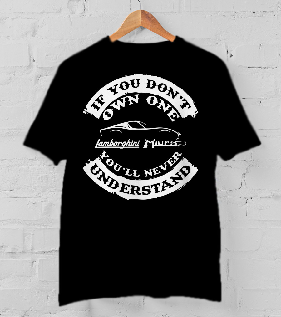 If You Don't Own One Lamborghini Miura You'll Never Understand T-Shirt