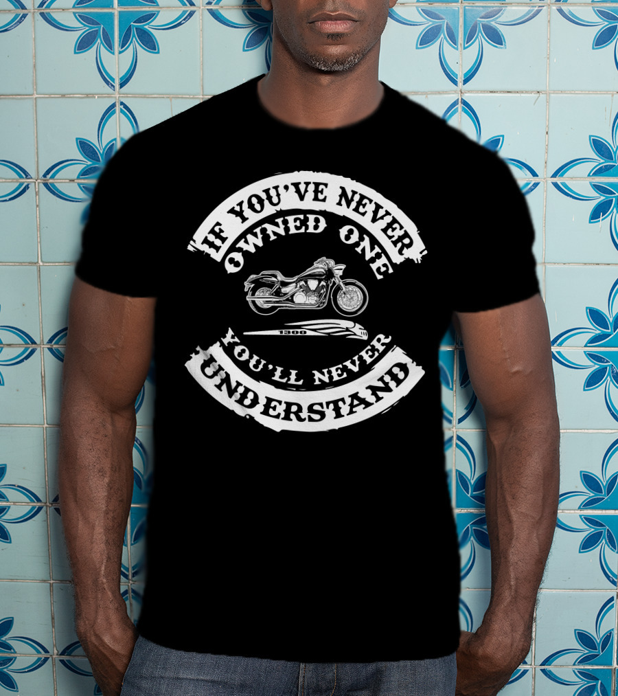 If You've Never Owned One VTX 1300 You'll Never Understand T-Shirt