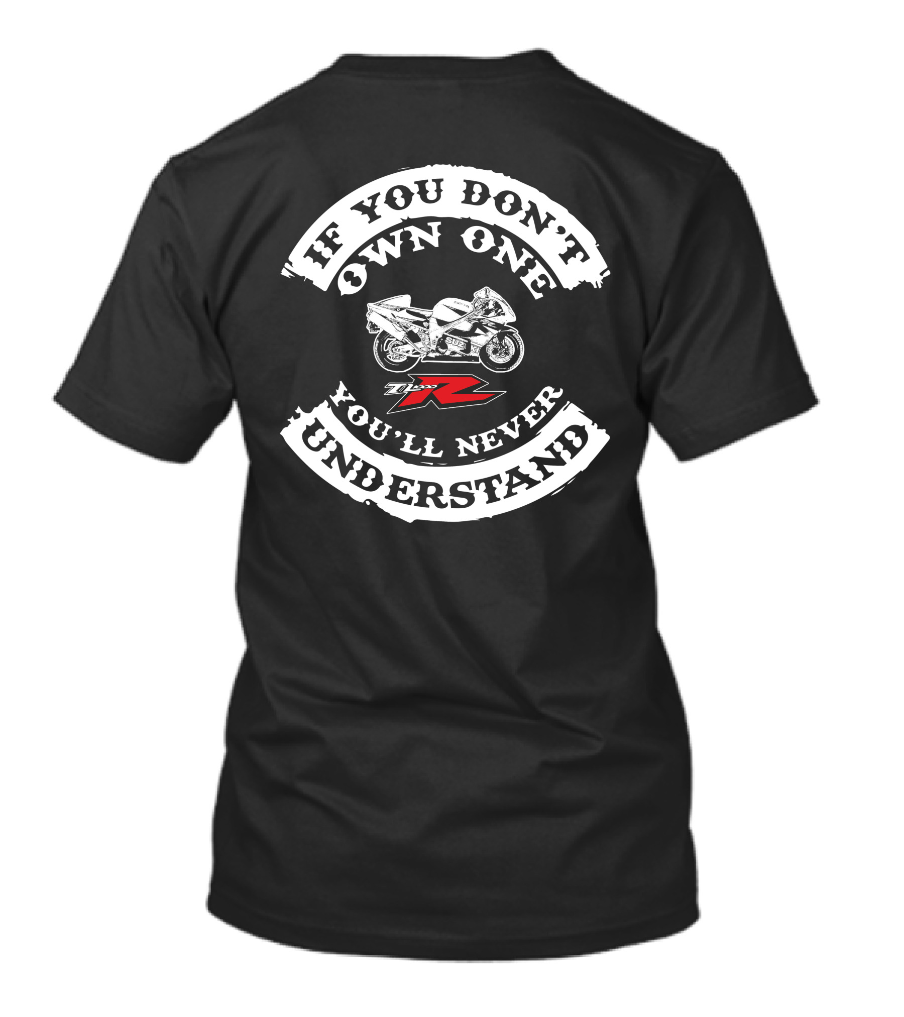If You Don't Own One You'll Never Understand Suzuki TL 1000 R T-Shirt