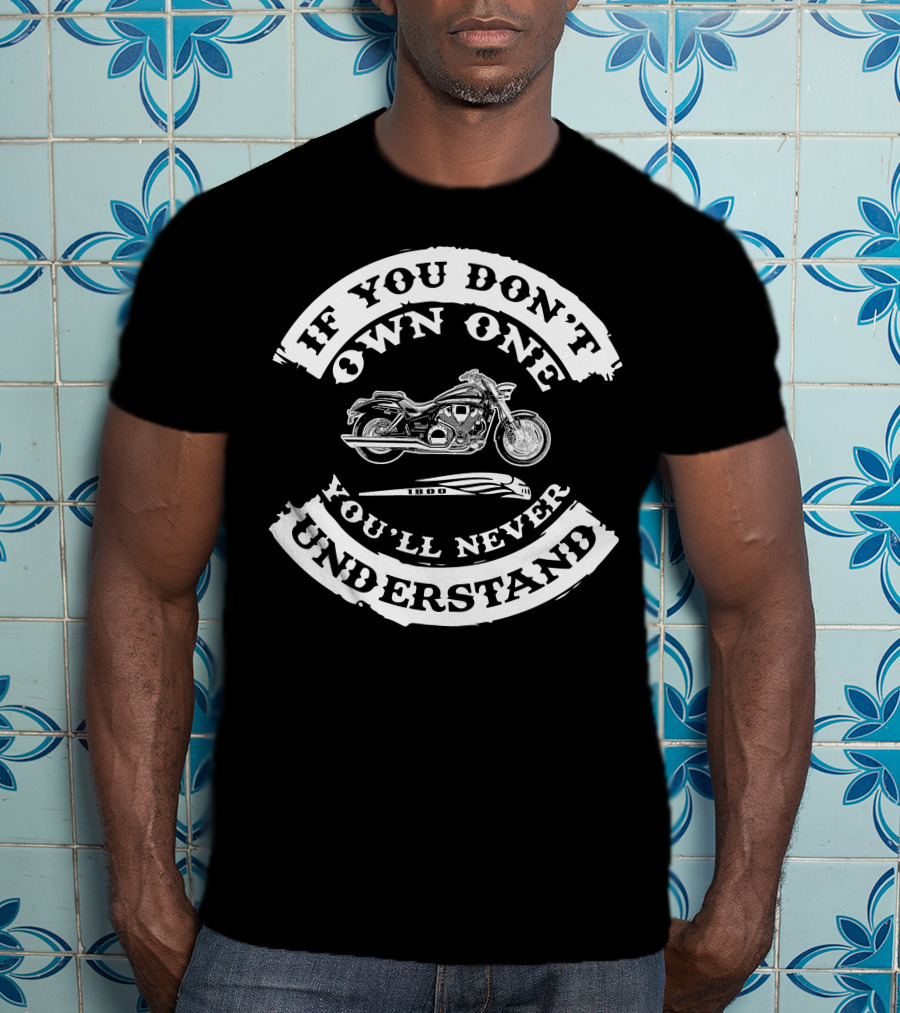 If You Don't Own One You'll Never Understand Honda VTX 1800 T-Shirt