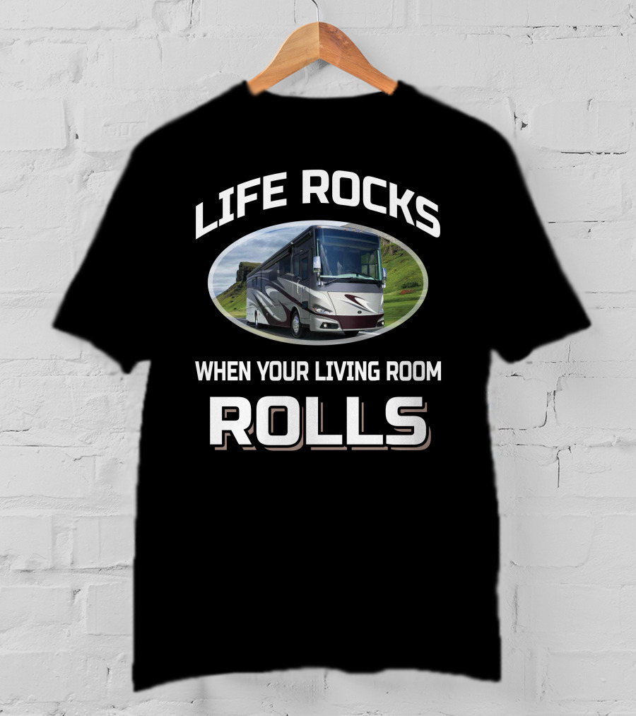 LIFE ROCKS WHEN YOUR LIVING ROOM ROLLS Tiffin Motorhome T-Shirt