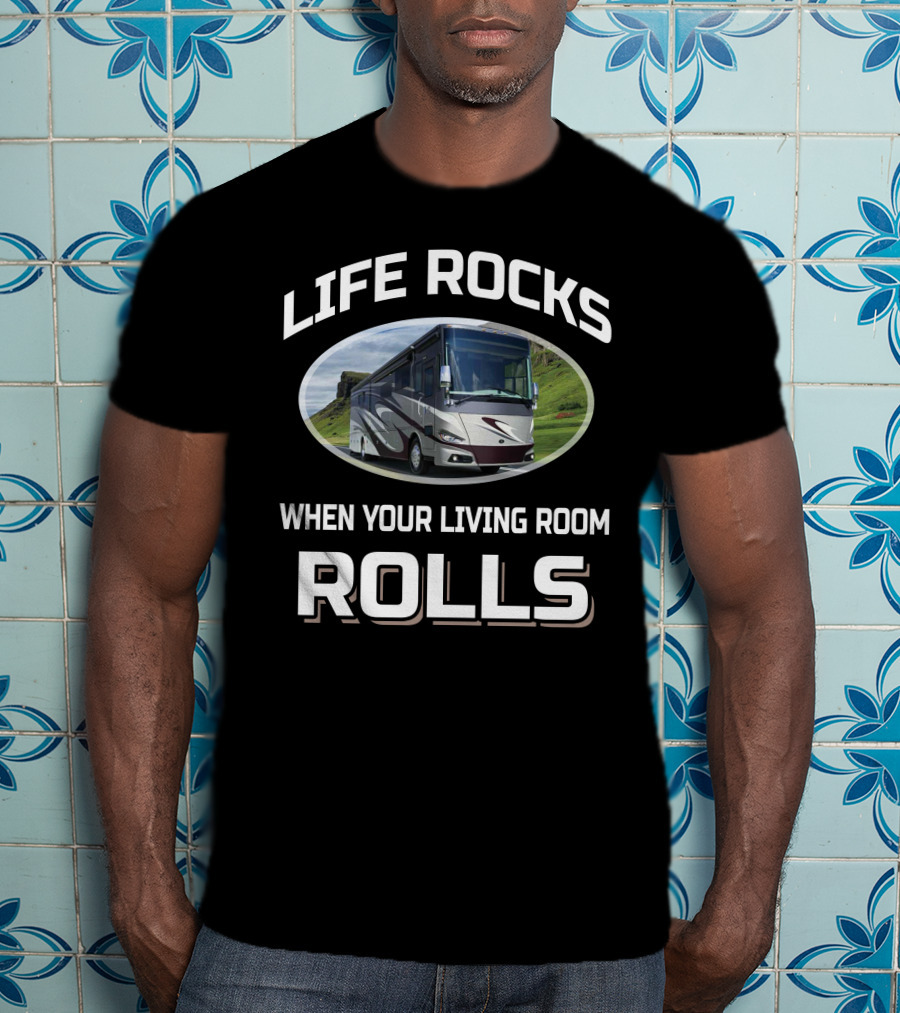 LIFE ROCKS WHEN YOUR LIVING ROOM ROLLS Tiffin Motorhome T-Shirt