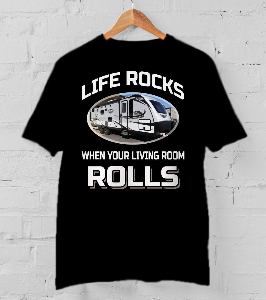 LIFE ROCKS WHEN YOUR LIVING ROOM ROLLS Jayco White Hawk 29BH T-Shirt