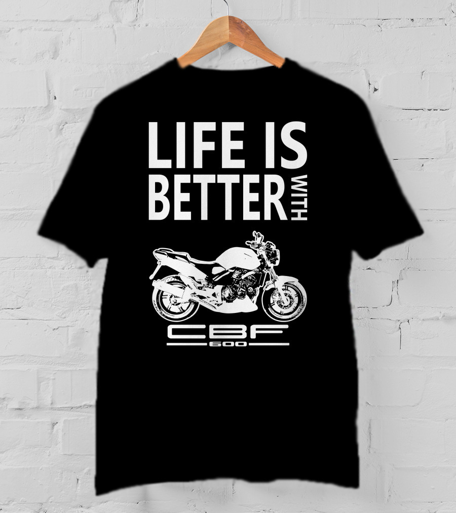 LIFE IS BETTER WITH CBF600 Honda CBF600 T-Shirt
