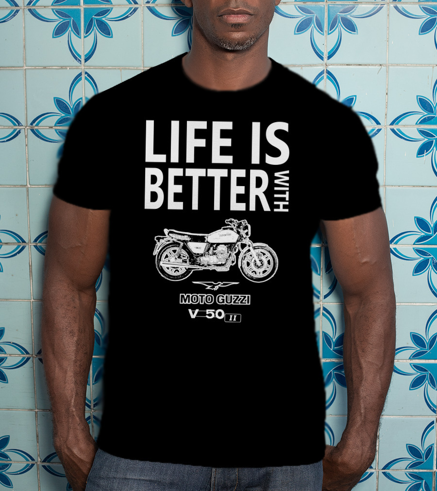 Life Is Better With Moto Guzzi V50 II T-Shirt