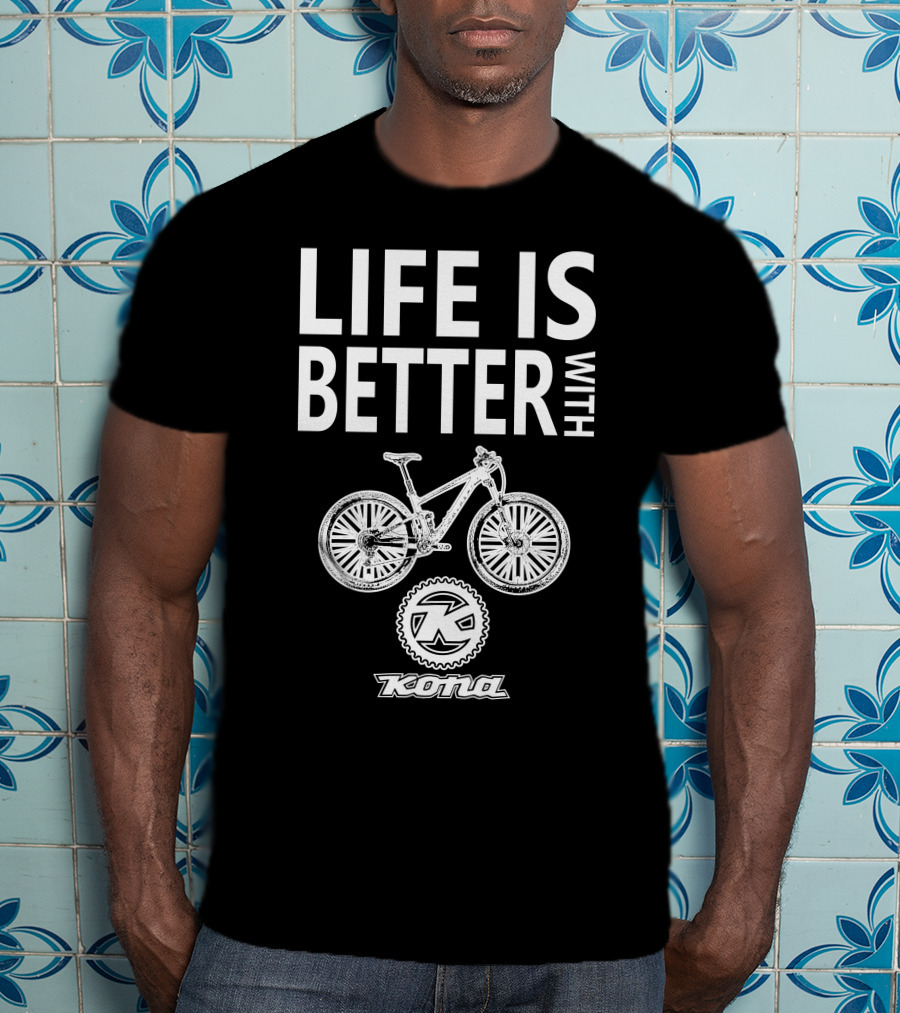 Life Is Better With Kona Bikes T-Shirt