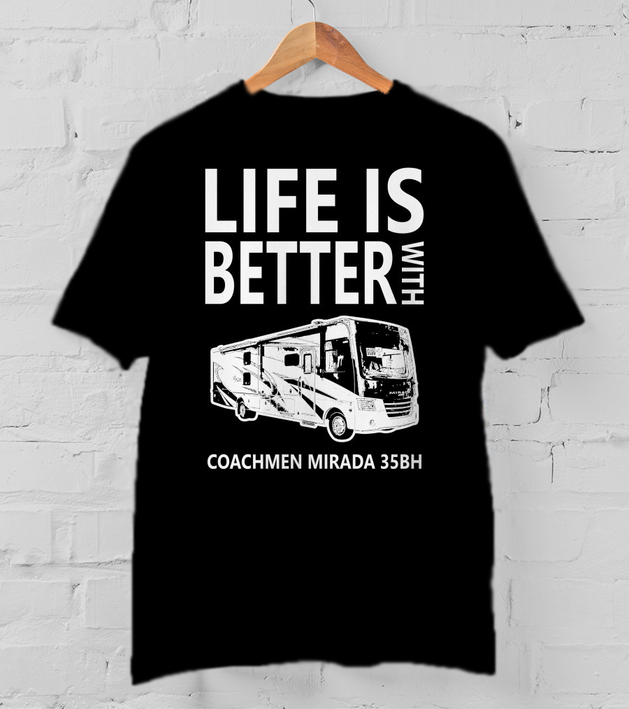 Life Is Better With Coachmen Mirada 35BH T-Shirt