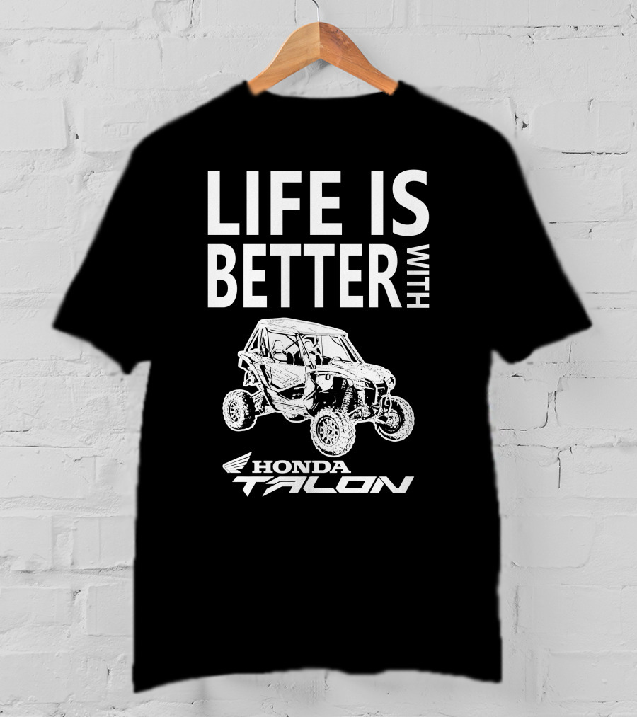 Life Is Better With Honda Talon T-Shirt
