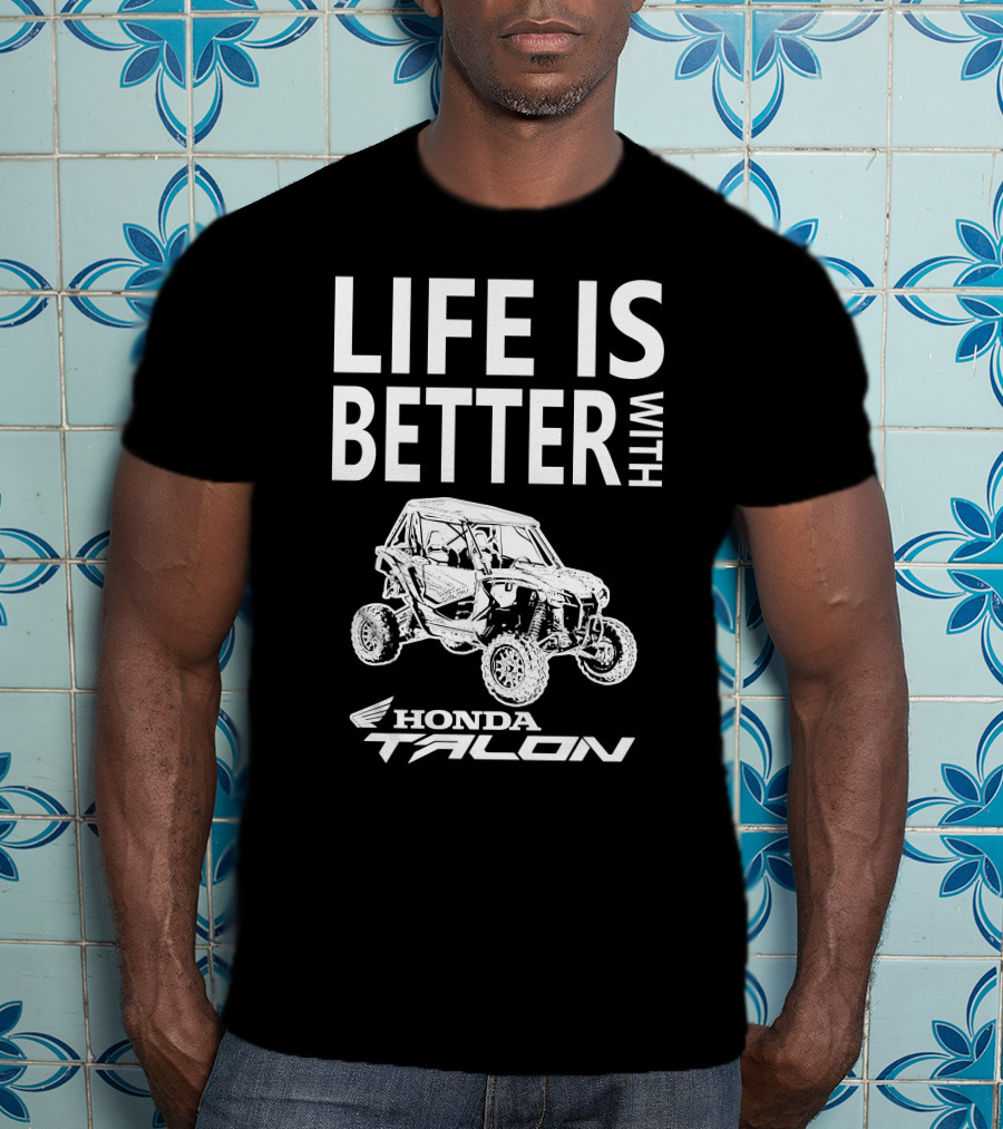 Life Is Better With Honda Talon T-Shirt