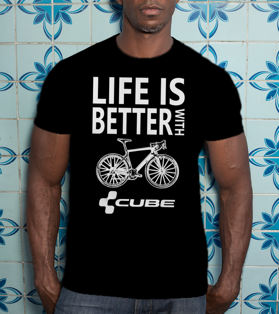 Life Is Better With Cube Bikes T-Shirt