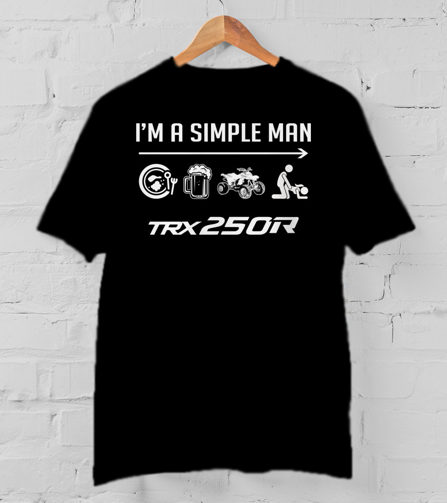 I'm A Simple Man Honda TRX250R Eating Drinking Riding T-Shirt