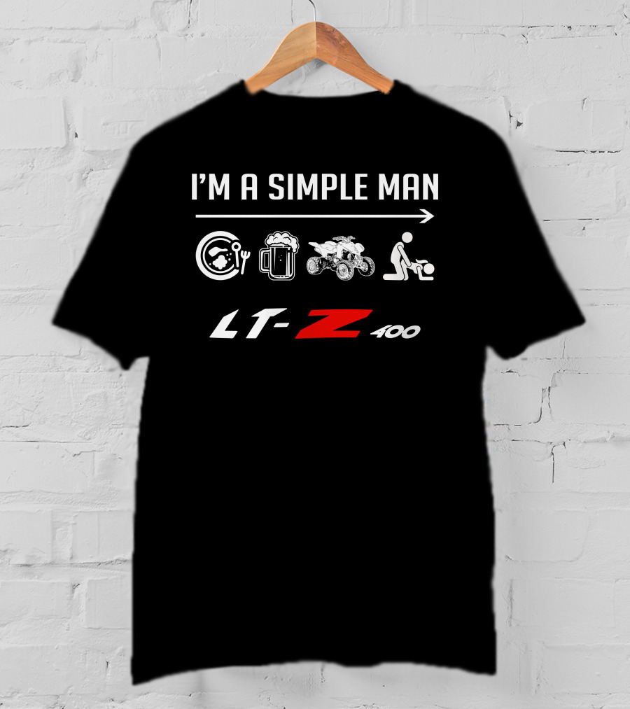 I'm A Simple Man LTZ400 T-Shirt