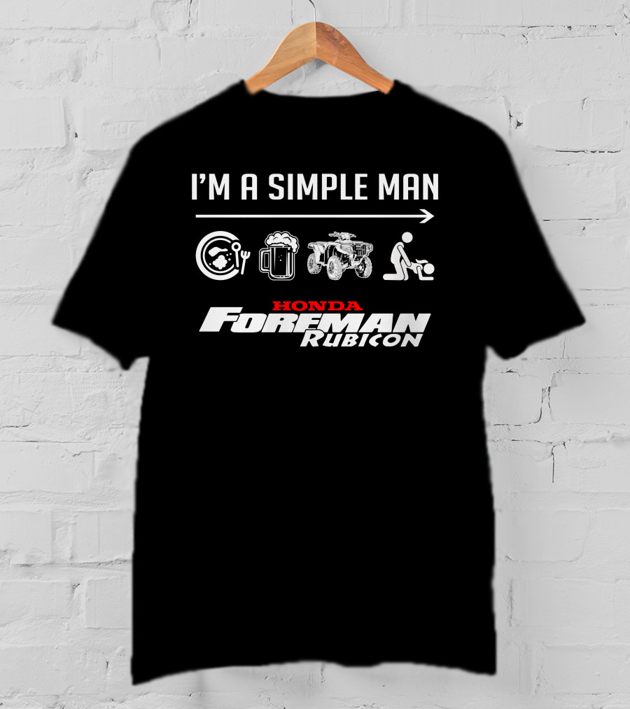 I'm A Simple Man Honda Foreman Rubicon T-Shirt