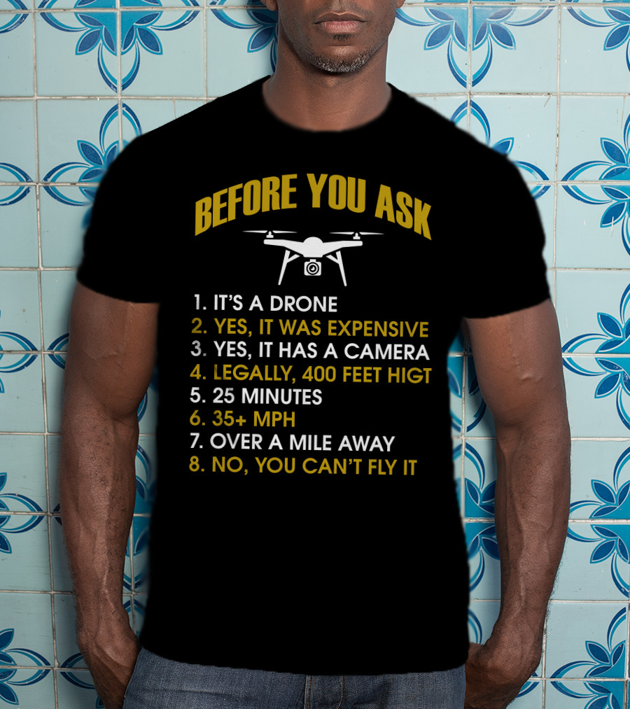 Before You Ask Drone Facts And Answers T-Shirt