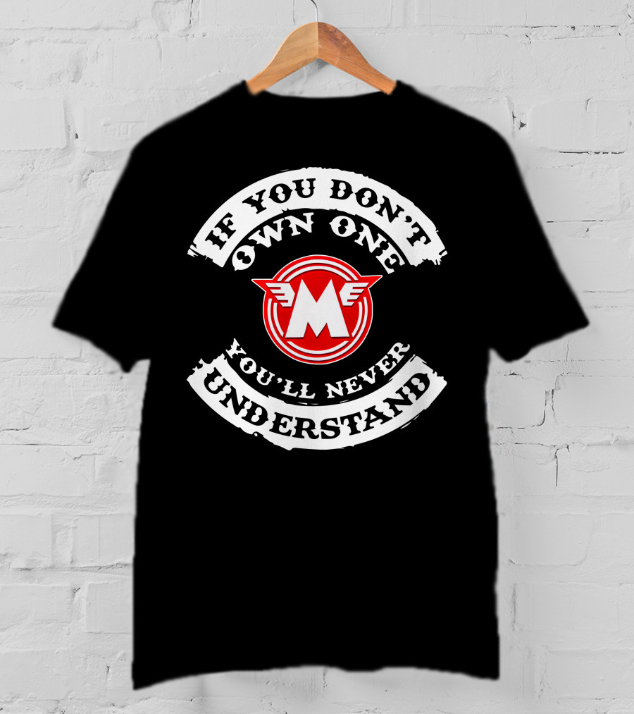 If You Don't Own One You'll Never Understand Matchless Motorcycle T-Shirt