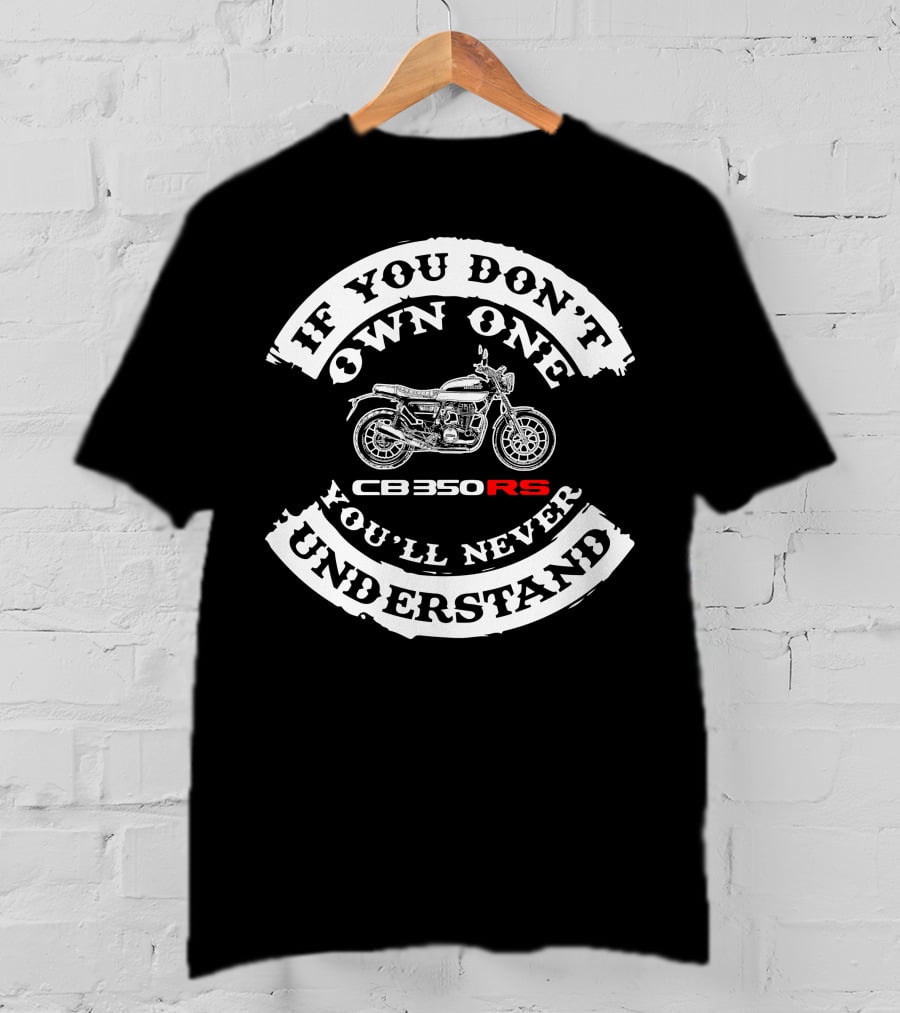 If You Don't Own One CB350 RS You'll Never Understand T-Shirt