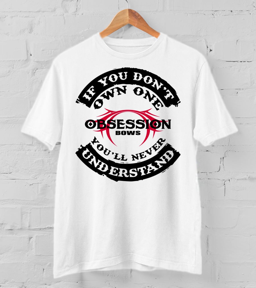 If You Don't Own One You'll Never Understand Obsession Bows T-Shirt