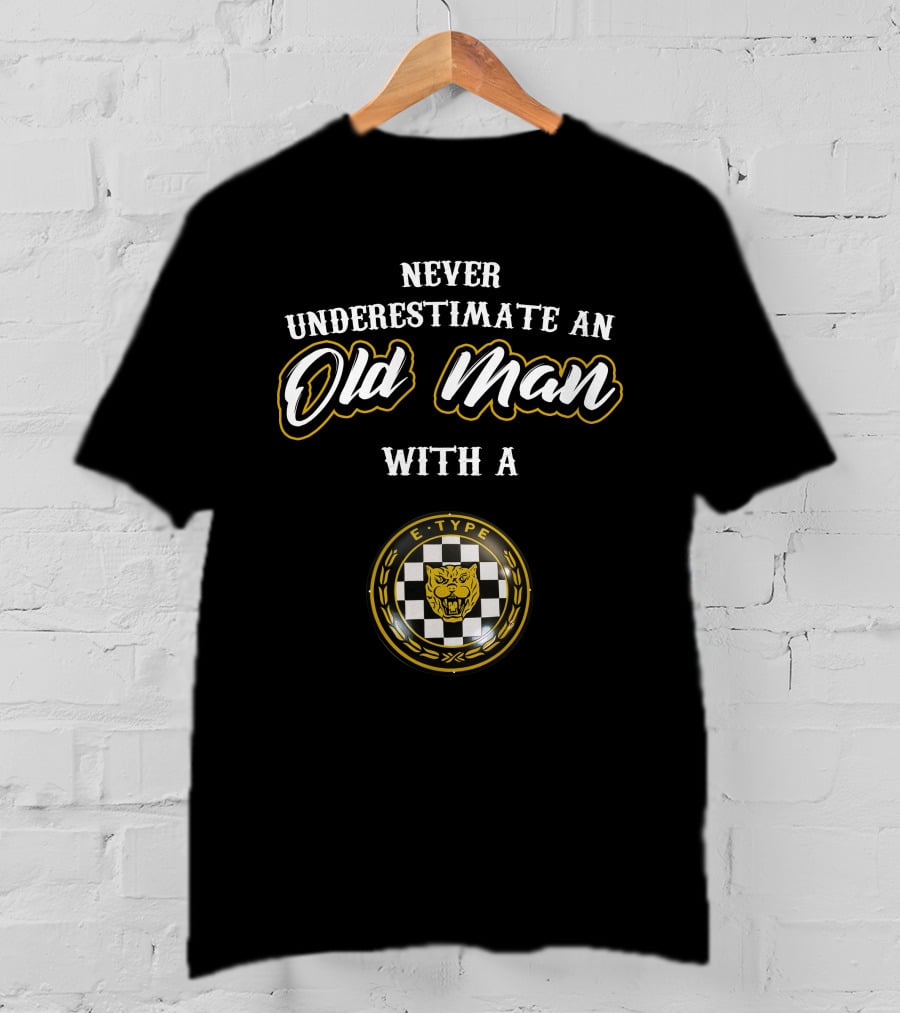 Never Underestimate An Old Man With A Jaguar E-Type T-Shirt