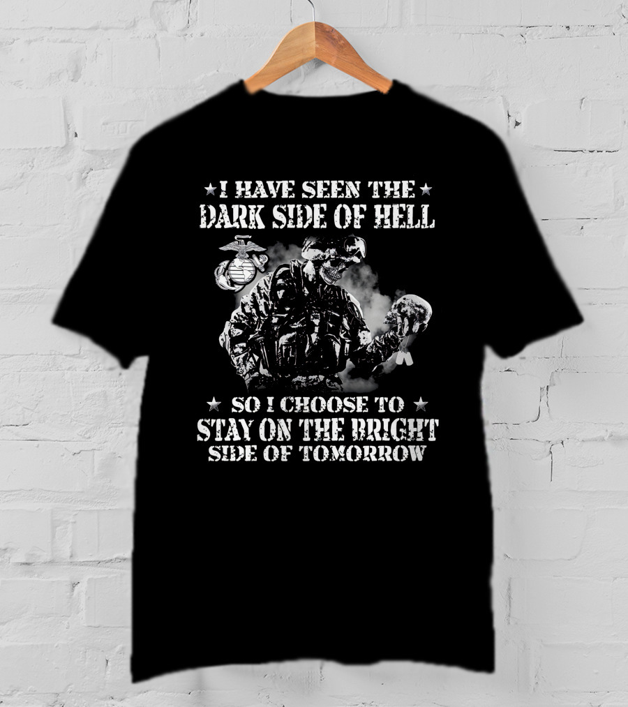 I Have Seen The Dark Side Of Hell So I Choose To Stay On The Bright Side Of Tomorrow T-Shirt