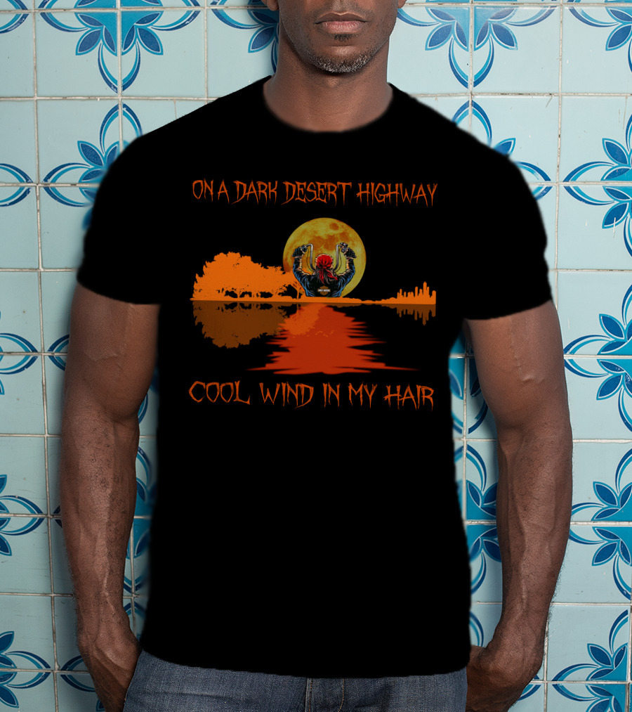 On A Dark Desert Highway Cool Wind In My Hair Halloween Fan Favorite T-Shirt