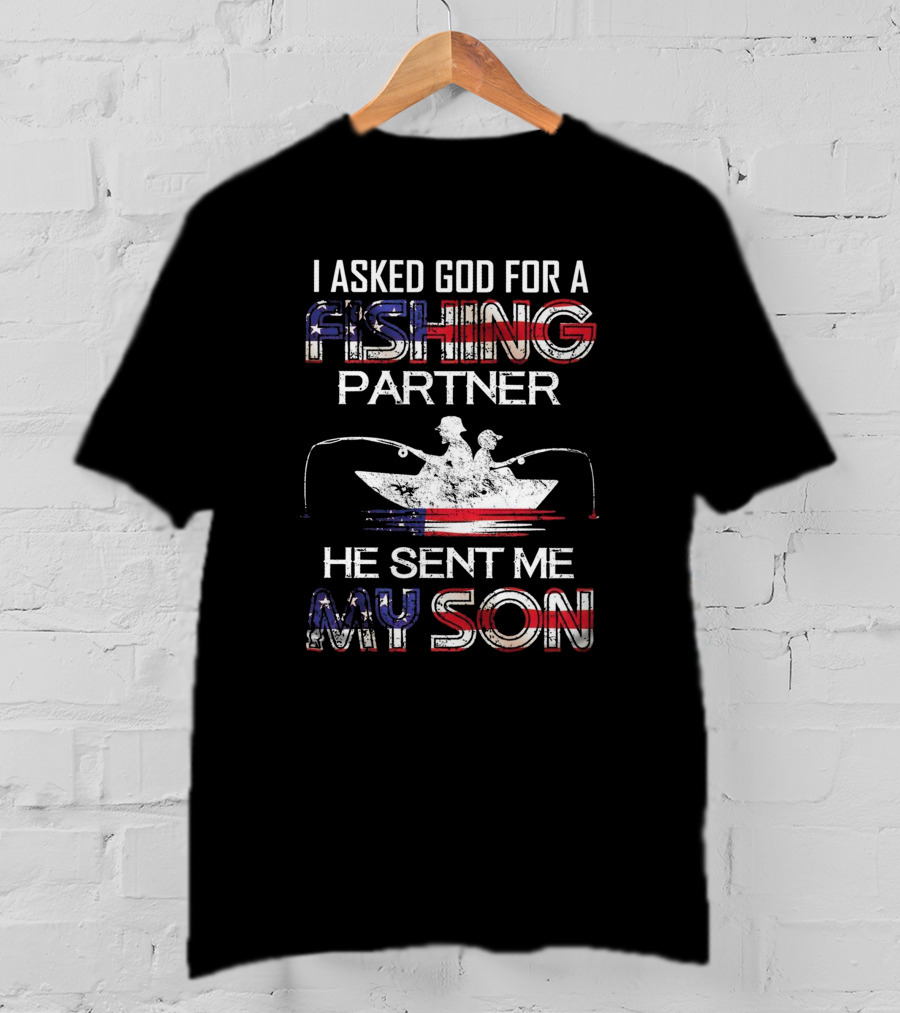 I Asked God For A Fishing Partner He Sent Me My Son Boat Silhouette American Flag T-Shirt