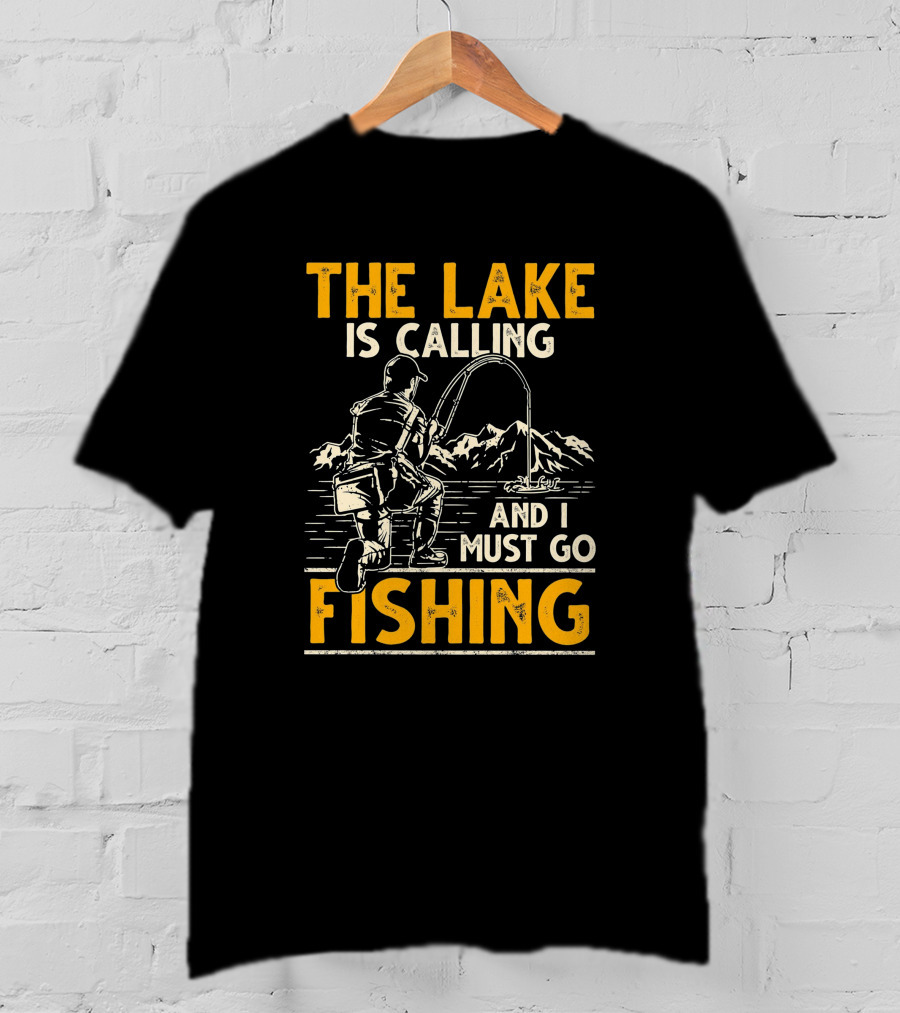 The Lake Is Calling And I Must Go Fishing Angler Mountains T-Shirt