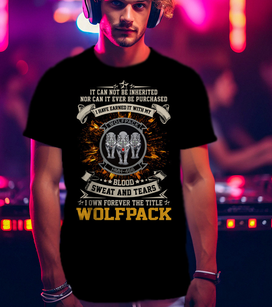 Wolfpack HMH-466 Blood Sweat And Tears Inherited Title T-Shirt
