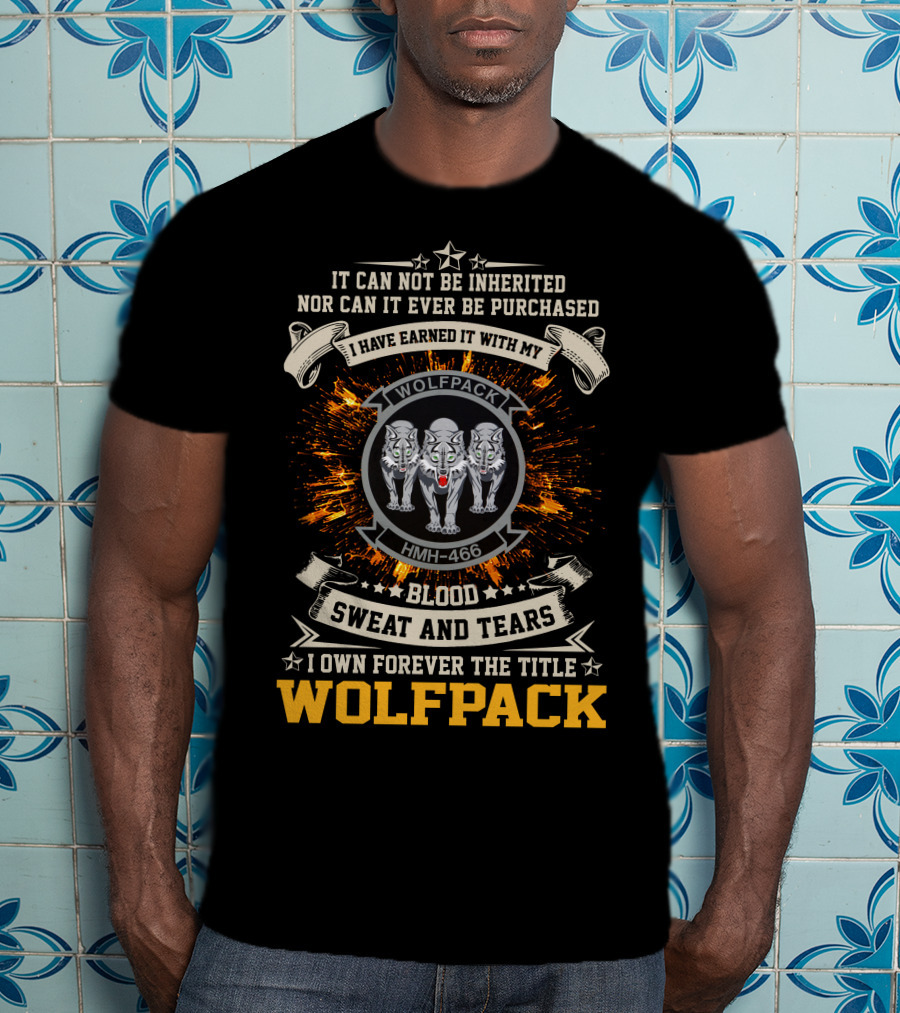 Wolfpack HMH-466 Blood Sweat And Tears Inherited Title T-Shirt