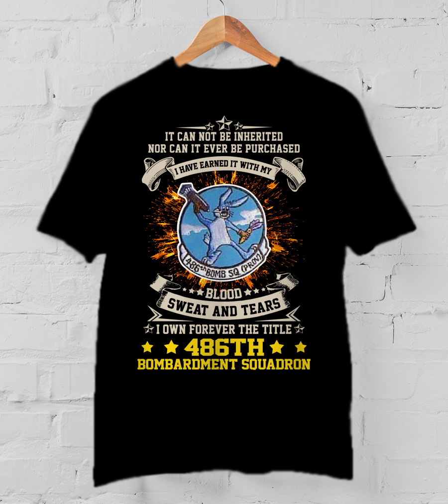 486th Bombardment Squadron Blood Sweat And Tears Forever Earned Title T-Shirt