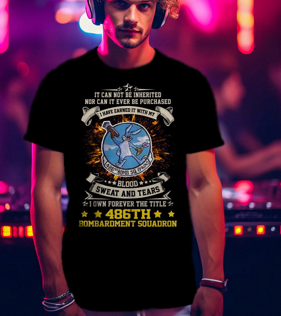 486th Bombardment Squadron Blood Sweat And Tears Forever Earned Title T-Shirt