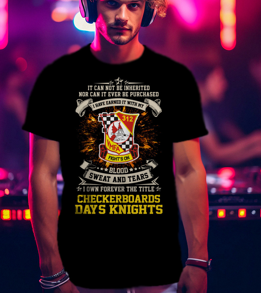 VMFA 312 Fight's On Blood Sweat And Tears Checkerboards Days Knights T-Shirt