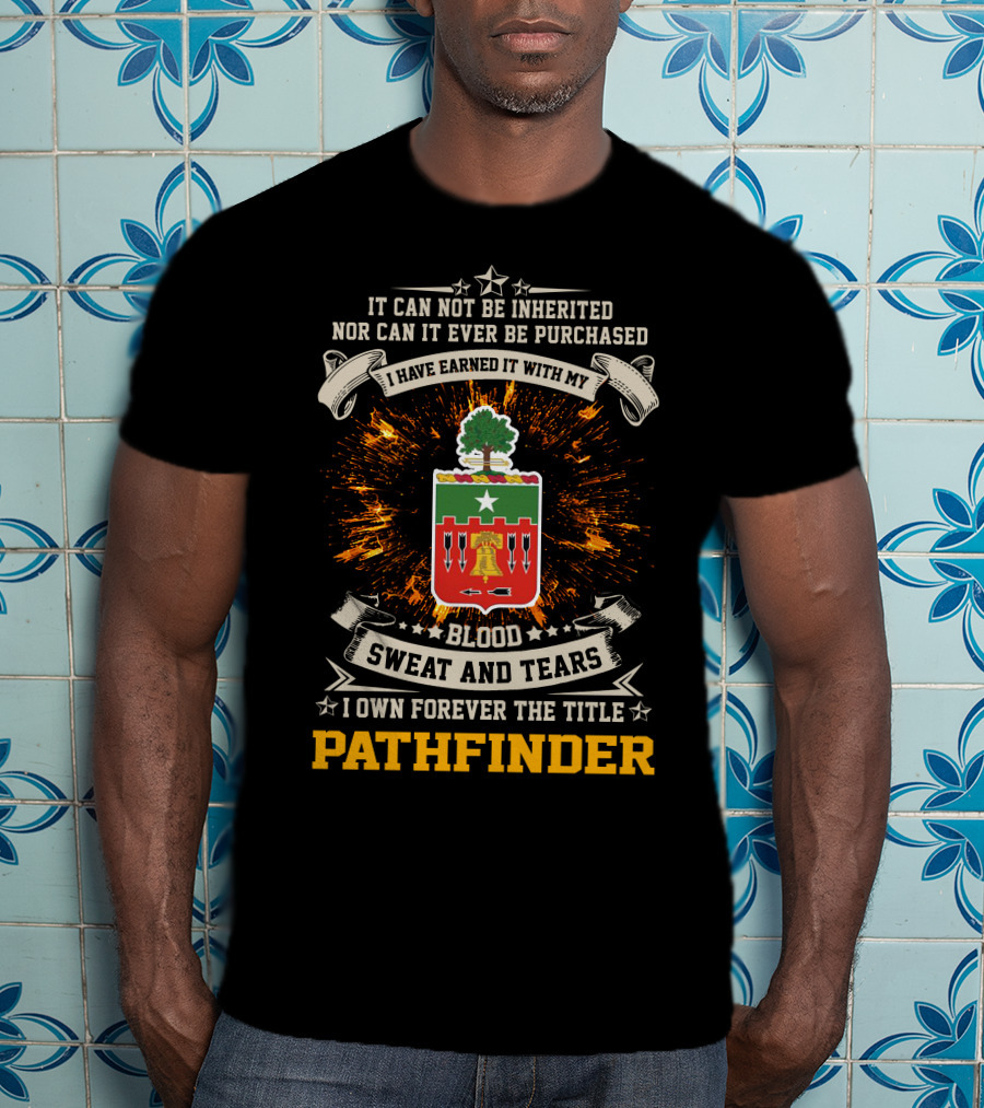 5th Field Artillery Regiment Blood Sweat And Tears I Own Forever The Title Pathfinder T-Shirt