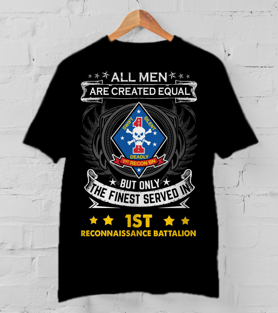 All Men Are Created Equal But Only The Finest Served In 1st Reconnaissance Battalion Swift Silent Deadly T-Shirt