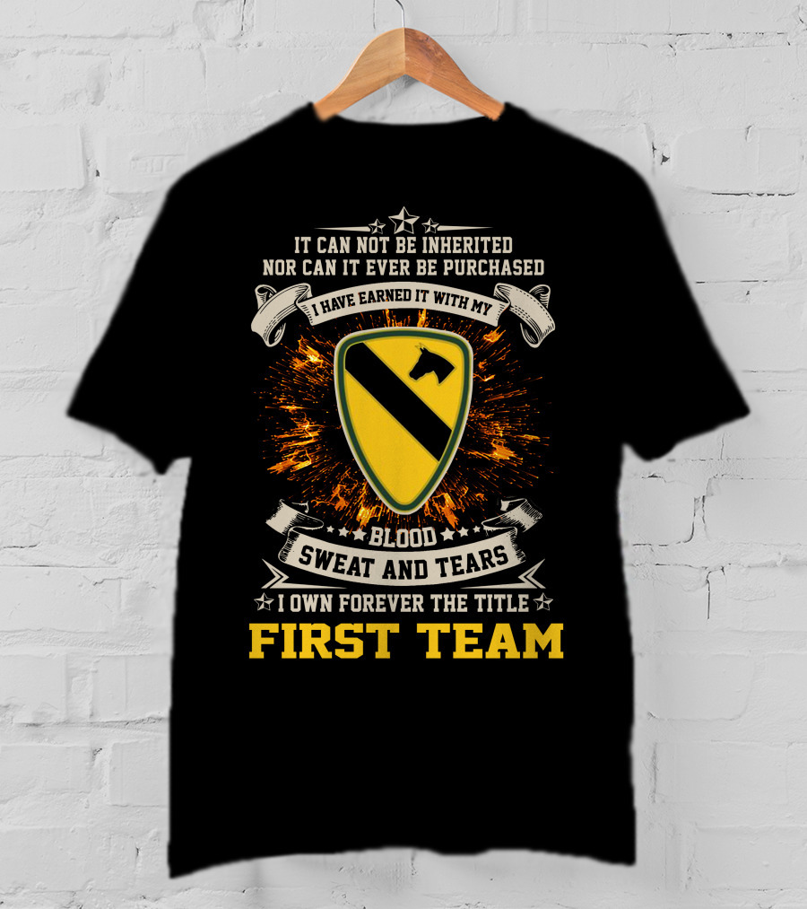 1st Cavalry Division First Team Blood Sweat And Tears I Own Forever The Title T-Shirt