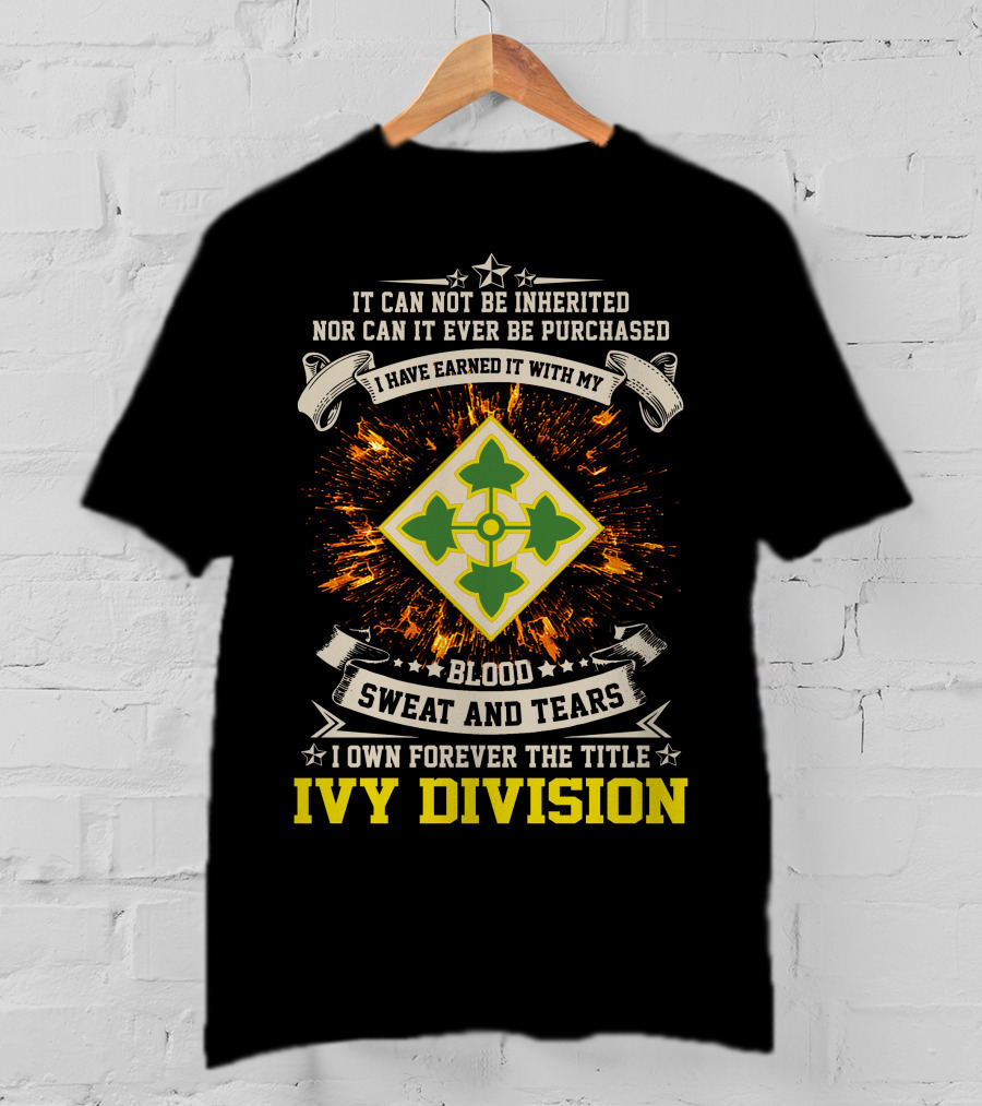 Ivy Division 4Th Infantry Blood Sweat And Tears Earned Title Forever T-Shirt