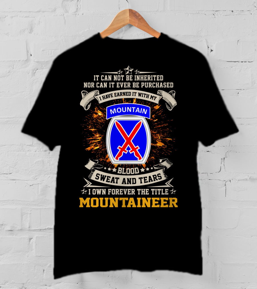10th Mountain Division I Own Forever The Title Mountaineer Blood Sweat And Tears T-Shirt