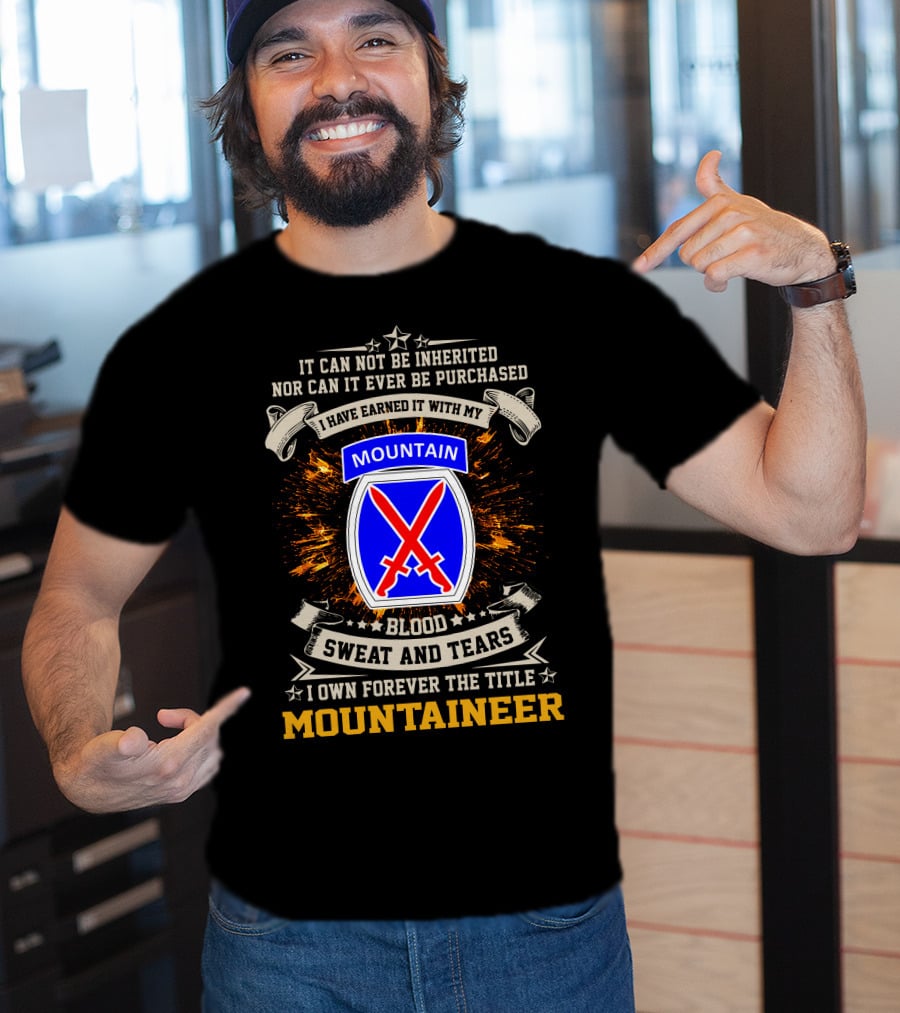 10th Mountain Division I Own Forever The Title Mountaineer Blood Sweat And Tears T-Shirt