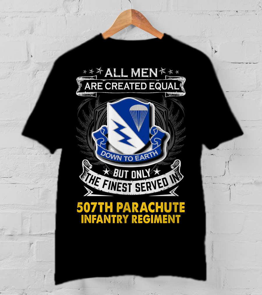 All Men Are Created Equal Down To Earth 507th Parachute Infantry Regiment T-Shirt